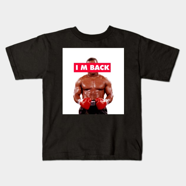 MIKE TYSON I M BACK Kids T-Shirt by Proadvance